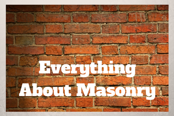 Here's Everything I Know About Masonry